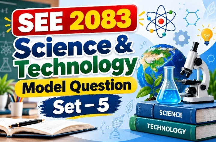 SEE 2083 Science & Technology Model Question Set – 5